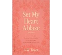 A W Tozer Set My Heart Ablaze (for Women) (Tascabile)