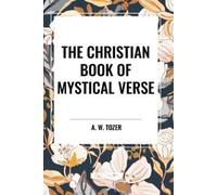 A W Tozer The Christian Book of Mystical Verse (Tascabile)