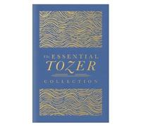 A.W. Tozer The Essential Tozer Collection (Copertina rigida)