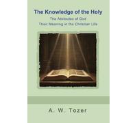 A W Tozer The Knowledge of the Holy (Tascabile)