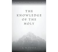 A W Tozer The Knowledge of the Holy (Tascabile)