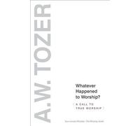 A. W. Tozer Whatever Happened To Worship? (Tascabile)