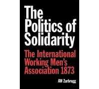 A W Zurbrugg The Politics of Solidarity (Tascabile)