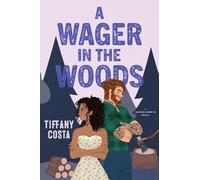 A Wager in the Woods: A Reverse Grumpy/Sunshine Lumberjack Novella