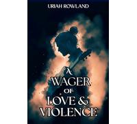 A Wager of Love and Violence