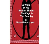 A Walk In My Broken Shoes: The Cage Is The Country