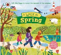A Walk in Spring: Lift the flaps to reveal the secrets of the season