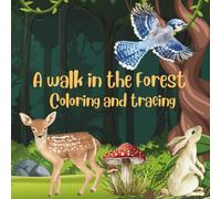A walk in the forest: Explore, Imagine, and Color the Magic of the Woods!