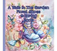 A Walk In The Garden Floral Shoes Coloring Book