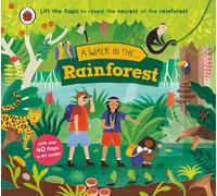 A Walk in the Rainforest: A lift-the-flap nature book