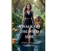 A WALK ON THE WILD SIDE: A Poetry Collection