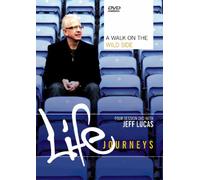 A Walk On The Wild Side: Life Journeys with Jeff Lucas