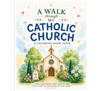 A Walk Through My Catholic Church: A Coloring Book Tour