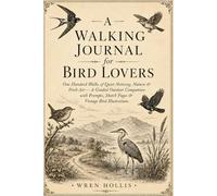 A Walking Journal for Bird Lovers: A Guided Outdoor Companion with One Hundred Walks