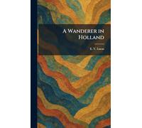 A Wanderer in Holland