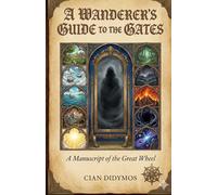 A Wanderer's Guide to the Gates: A Manuscript of the Great Wheel