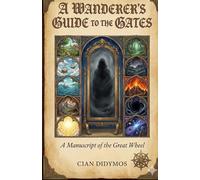 A Wanderer's Guide to the Gates: A Manuscript of the Great Wheel