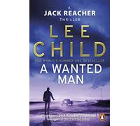 A Wanted Man: (Jack Reacher 17): The heart-stopping Jack Reacher thriller from the No.1 Sunday Times bestselling author