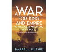 Darrell Duthie A War for King and Empire (Tascabile) Malcolm MacPhail WW1 series