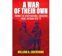 A War of Their Own: FULRO: The Other National Liberation Front, Vietnam 1955-75