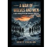 A War of Wolves and Men: A Post-Apocalyptic EMP Survival Thriller: 1