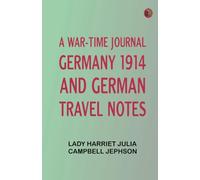 A War-time Journal, Germany 1914 and German Travel Notes