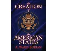 A. Ward Burian The Creation of the American States (Tascabile)