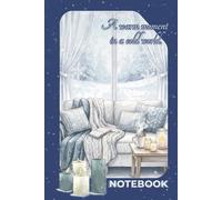 A Warm Moment in a Cold World: Cozy Winter Aesthetic Journal | 2026 Writing Notebook for Women | Warm Holiday Reflection & Self-Care Gift