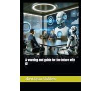 A warning and guide for the future with AI