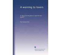 A Warning to Lovers, &, "Sauce for the Goose is Sauce for the Gander"