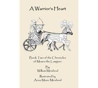 A Warrior's Heart: Book Two of the Chronicles of Moses the Lawgiver