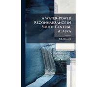 A Water-Power Reconnaissance in South-Central Alaska