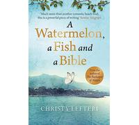 A Watermelon, a Fish and a Bible: A heartwarming tale of love amid war