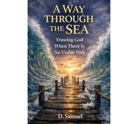 A Way Through the Sea: Trusting God When There Is No Visible Path