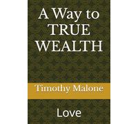 A Way to TRUE WEALTH: LOVE