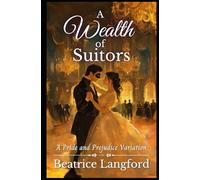 A Wealth of Suitors: A Pride and Prejudice Variation