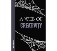 A Web of Creativity: Lined Composition Notebook | Journal with Creative Affirmation for Office, College, or Home