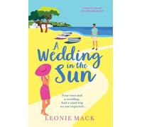 A Wedding in the Sun: A laugh-out-loud getaway romance full of sunshine from Leonie Mack