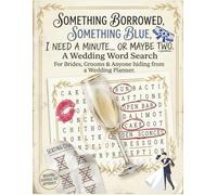 A Wedding Word Search for Brides, Grooms & Anyone Hiding from the Wedding Planner.: Something Borrowed, Something Blue, I NEED A MINUTE... OR MAYBE TWO. A gift for anyone involved in a wedding.