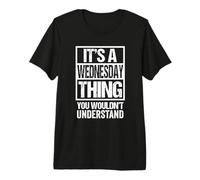 A Wednesday Thing You Wouldn't Understand Weekday Wednesday Maglietta Premium
