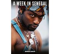 A Week in Senegal: Gay Erotic Stories of Extreme Sex for Mature Men