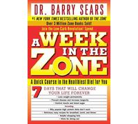 A Week in the Zone: A Quick Course in the Healthiest Diet for You - Sears Barry