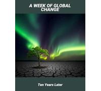 A Week Of Global Change: Ten Years Later
