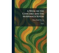 A Week on the Concord and the Merrimack Rivers: Walden