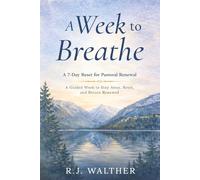 A Week to Breathe: A 7-Day Reset for Pastoral Renewal