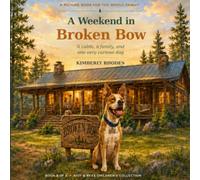A Weekend in Broken Bow: A Cabin, a Family, and One Very Curious Dog