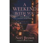 A Weekend With You: A Novel in Poetry, Conversation, and Quiet Moments