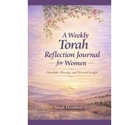 A Weekly Torah Reflection Journal for Women: Parashah, Blessing, and Personal Insight