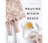 Weaving Within Reach: Beautiful Woven Projects by Hand or by Loom