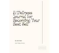 A Wellness Journal for Becoming Your Best Self